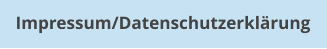 Impressum/Datenschutzerklärung