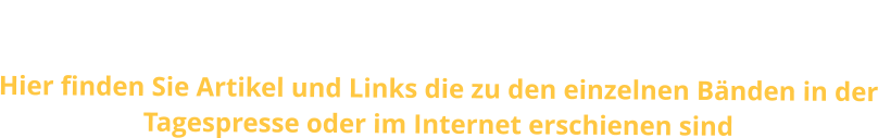 Presse Hier finden Sie Artikel und Links die zu den einzelnen Bänden in der Tagespresse oder im Internet erschienen sind